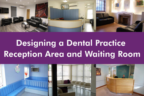 Designing a Dental Practice Reception and Waiting Room